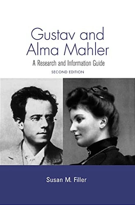 Gustav And Alma Mahler: A Research And Information Guide-..