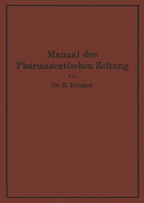 Manual Der Pharmazeutischen Zeitung: Im Auftrage Der Redaktion Der Pharmazeutischen Zeitung-..