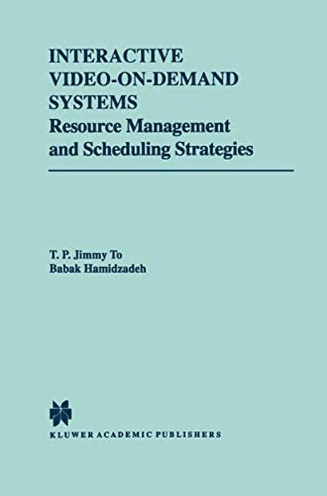 Interactive Video-On-demand Systems: Resource Management And Scheduling Strategies-..