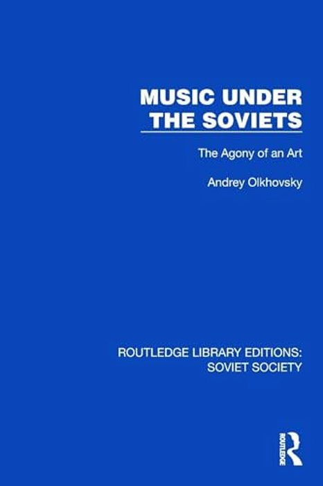 Music Under The Soviets: The Agony Of An Art-..