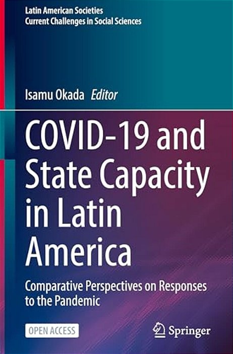 Covid-19 And State Capacity In Latin America: Comparative Perspectives On Responses To The Pandemic-..