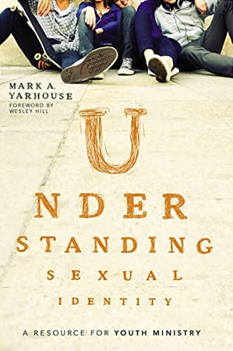 The Understanding Sexual Identity: A Resource For Youth Ministry-..