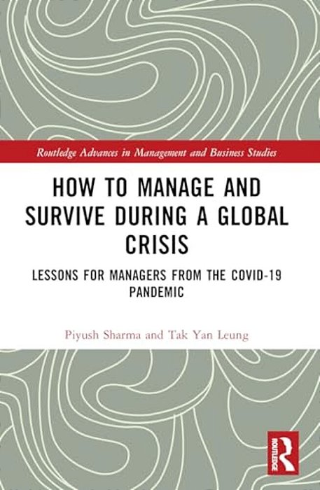 How To Manage And Survive During A Global Crisis: Lessons For Managers From The Covid-19 Pandemic-..