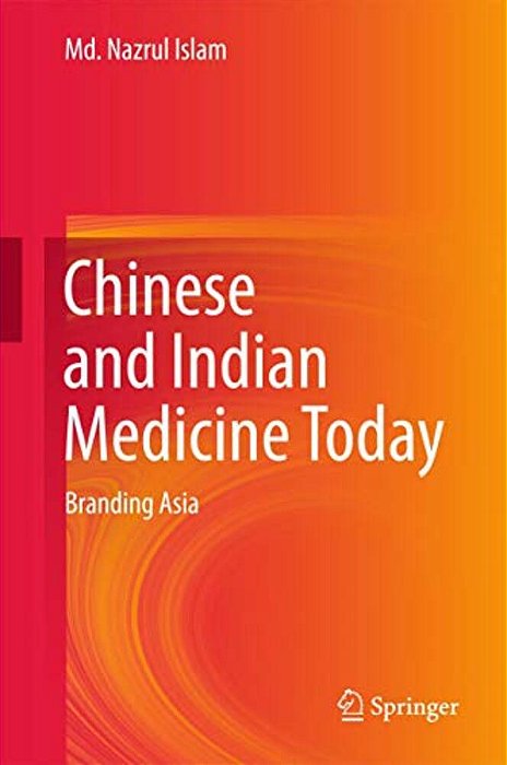Chinese And Indian Medicine Today: Branding Asia-..