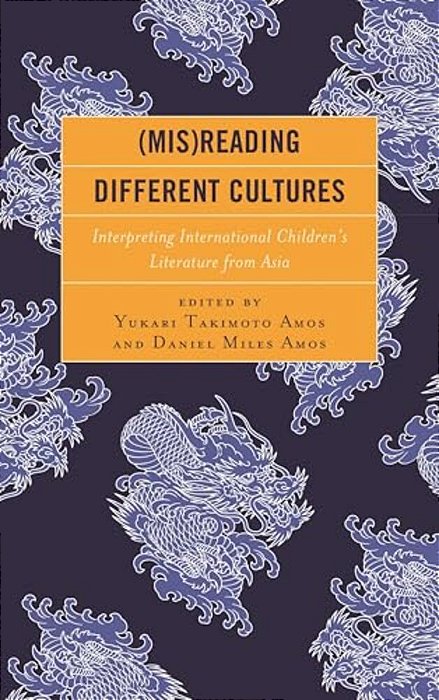 (Mis)reading Different Cultures: Interpreting International Children's Literature From Asia-..