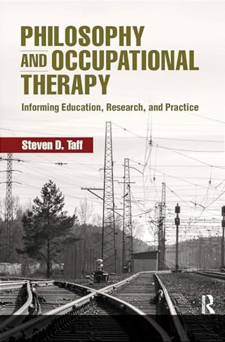 Philosophy And Occupational Therapy: Informing Education, Research, And Practice-..