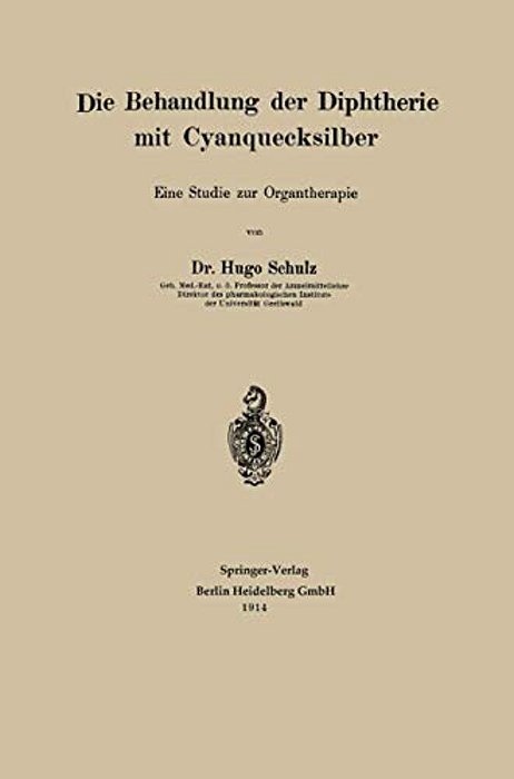 Die Behandlung Der Diphtherie Mit Cyanquecksilber: Eine Studie Zur Organtherapie-..