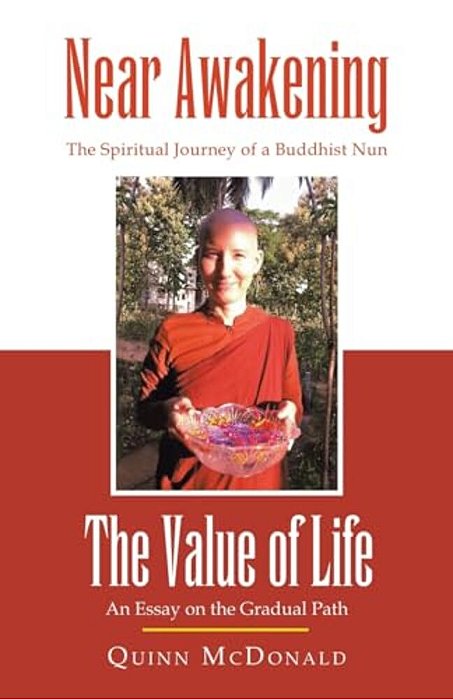 Near Awakening And The Value Of Life: The Spiritual Journey Of A Buddhist Nun And An Essay On The Gradual Path-..