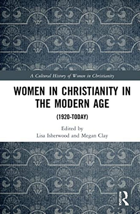 Women In Christianity In The Modern Age: (1920-Today)-..