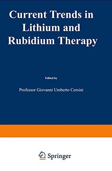 Current Trends In Lithium And Rubidium Therapy: Proceedings Of An International Symposium On Lithium And Rubidium Therapy Held In Venice, 29 September-..