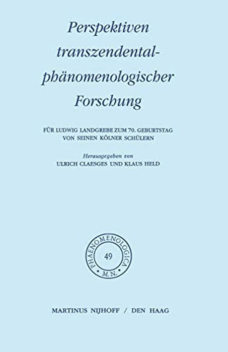 Perspektiven Transzendentalphänomenologischer Forschung: Für Ludwig Landgrebe Zum 70. Geburtstag Von Seinen Kölner Schülern-..