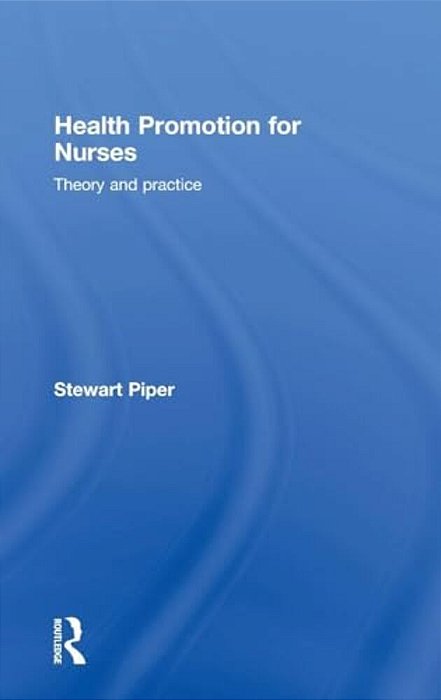 Health Promotion For Nurses: Theory And Practice-..