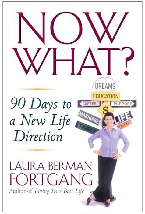 Now What?: 90 Days To A New Life Direction-..