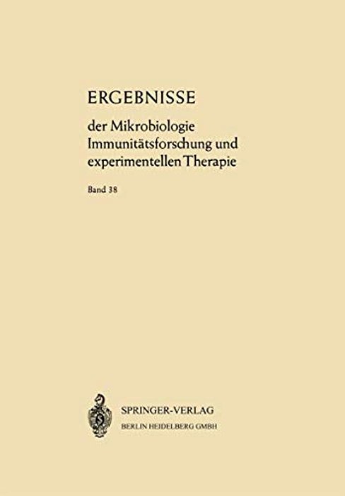 Ergebnisse Der Mikrobiologie Immunitätsforschung Und Experimentellen Therapie: Fortsetzung Der Ergebnisse Der Hygiene Bakteriologie - Immunitätsforsch-..
