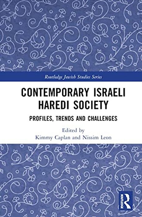 Contemporary Israeli Haredi Society: Profiles, Trends, And Challenges-..