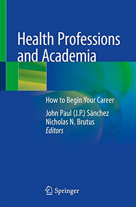 Health Professions And Academia: How To Begin Your Career-..
