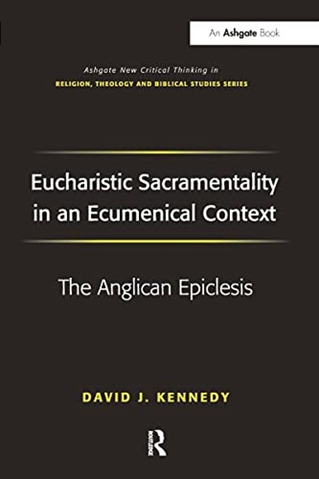 Eucharistic Sacramentality In An Ecumenical Context: The Anglican Epiclesis-..