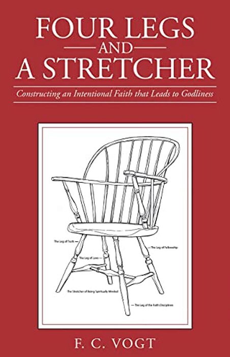 Four Legs And A Stretcher: Constructing An Intentional Faith That Leads To Godliness-..