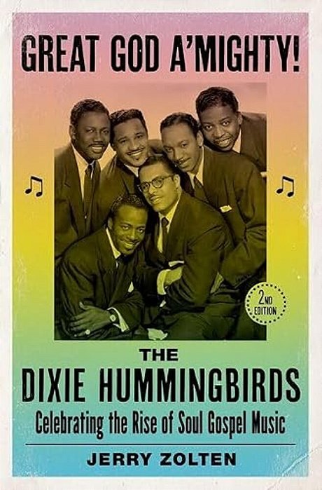 Great God A'Mighty! The Dixie Hummingbirds: Celebrating The Rise Of Soul Gospel Music-..