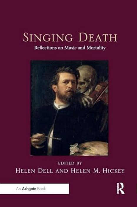 Singing Death: Reflections On Music And Mortality-..