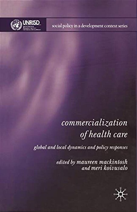 Commercialization Of Health Care: Global And Local Dynamics And Policy Responses-..