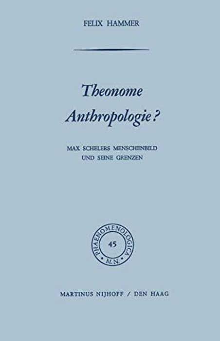 Theonome Anthropologie?: Max Schelers Menschenbild Und Seine Grenzen-..