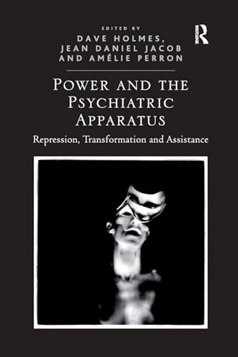 Power And The Psychiatric Apparatus: Repression, Transformation And Assistance-..