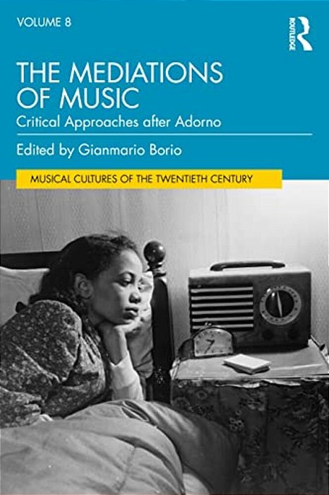 The Mediations Of Music: Critical Approaches After Adorno-..