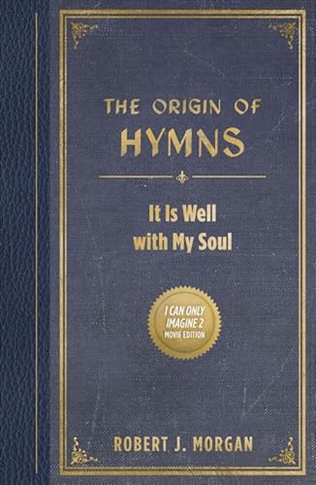 The Origin Of Hymns: It Is Well With My Soul-..