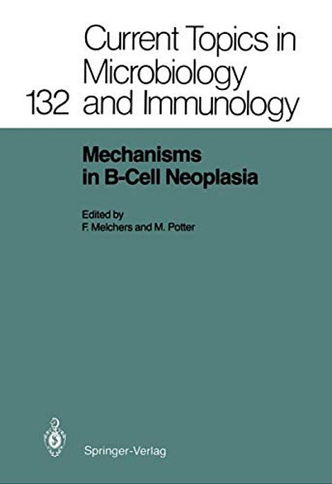 Mechanisms In B-Cell Neoplasia: Workshop At The National Cancer Institute, National Institutes Of Health, Bethesda, Md, USA, March 24-26,1986-..