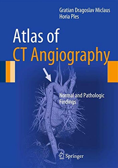 Atlas Of Ct Angiography: Normal And Pathologic Findings-..