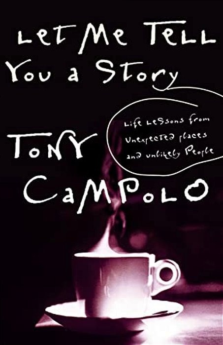 Let Me Tell You A Story: Life Lessons From Unexpected Places And Unlikely People-..