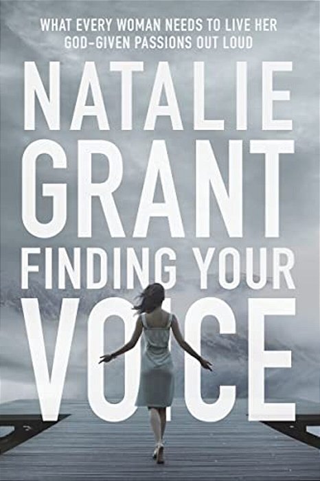Finding Your Voice: What Every Woman Needs To Live Her God-Given Passions Out Loud-..