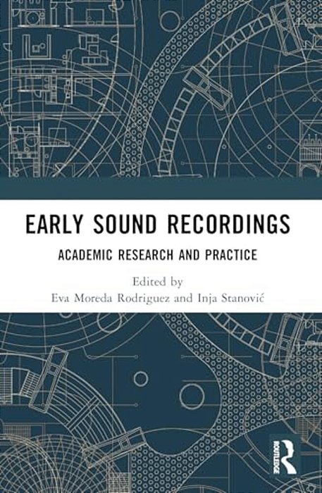 Early Sound Recordings: Academic Research And Practice-..
