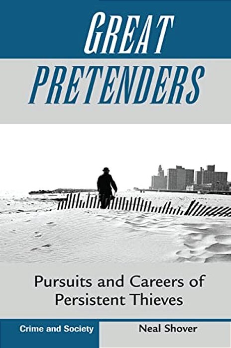 Great Pretenders: Pursuits And Careers Of Persistent Thieves-..