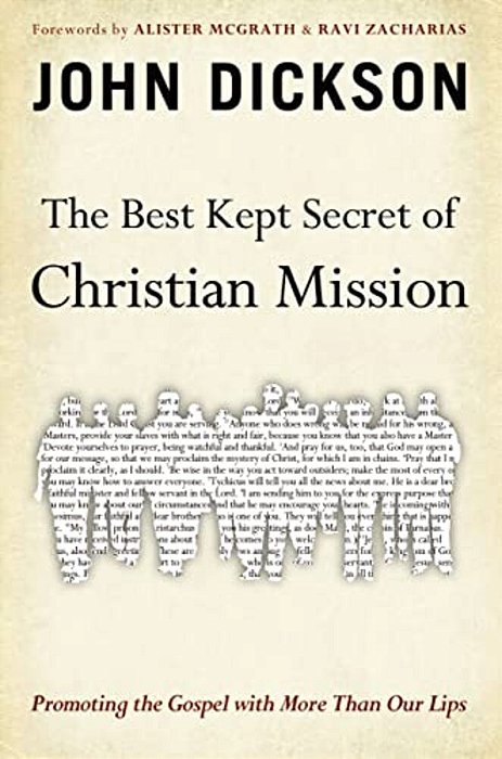 The Best Kept Secret Of Christian Mission: Promoting The Gospel With More Than Our Lips-..