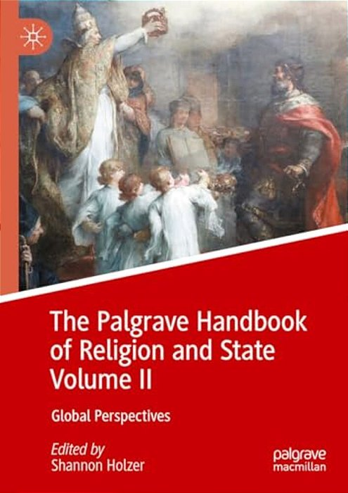The Palgrave Handbook Of Religion And State Volume II: Global Perspectives-..