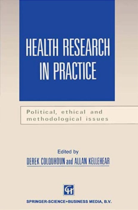 Health Research In Practice: Political, Ethical And Methodological Issues-..