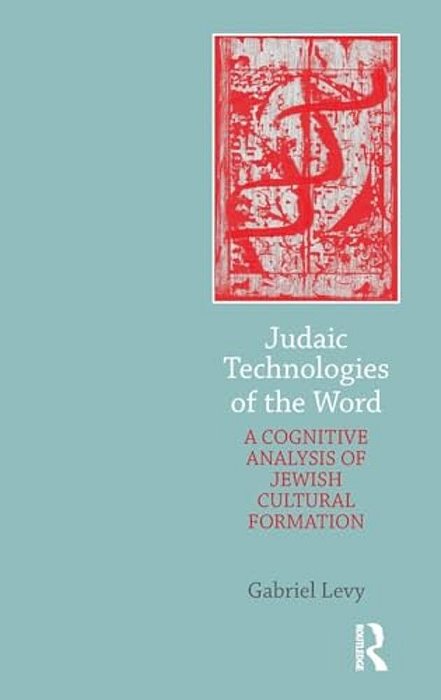 Judaic Technologies Of The Word: A Cognitive Analysis Of Jewish Cultural Formation-..