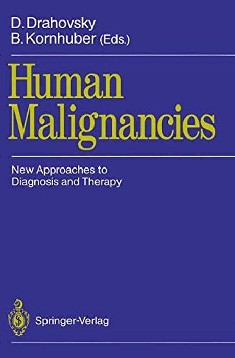 Human Malignancies: New Approaches To Diagnosis And Therapy-..