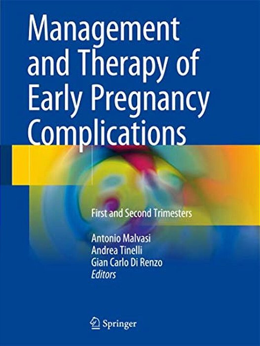 Management And Therapy Of Early Pregnancy Complications: First And Second Trimesters-..