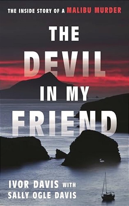Devil In My Friend: The Inside Story Of A Malibu Murder-..