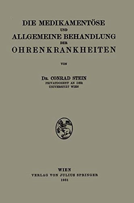 Die Medikamentöse Und Allgemeine Behandlung Der Ohrenkrankheiten-..