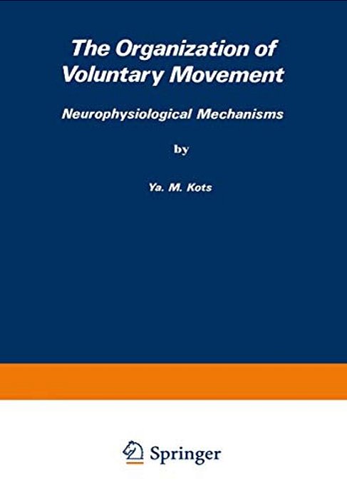The Organization Of Voluntary Movement: Neurophysiological Mechanisms-..