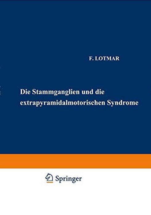 Die Stammganglien Und Die Extrapyramidal-Motorischen Syndrome-..