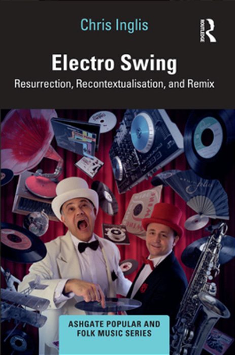 Electro Swing: Resurrection, Recontextualisation, And Remix-..
