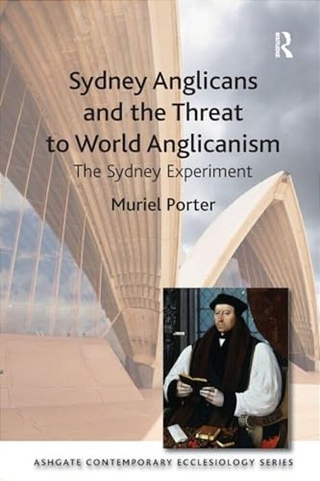 Sydney Anglicans And The Threat To World Anglicanism: The Sydney Experiment-..