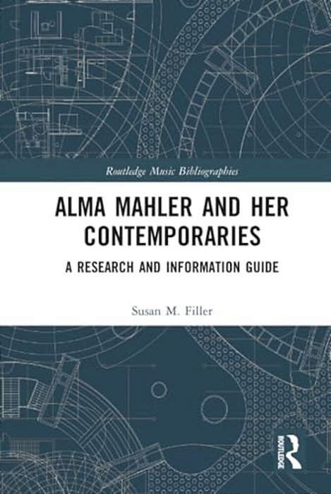 Alma Mahler And Her Contemporaries: A Research And Information Guide-..