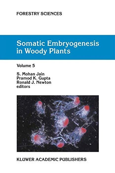 Somatic Embryogenesis In Woody Plants: Volume 5-..