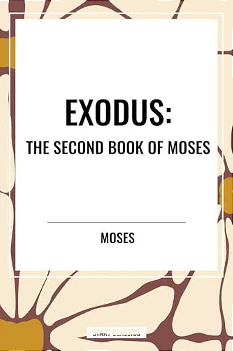Exodus: The Second Book Of Moses-..